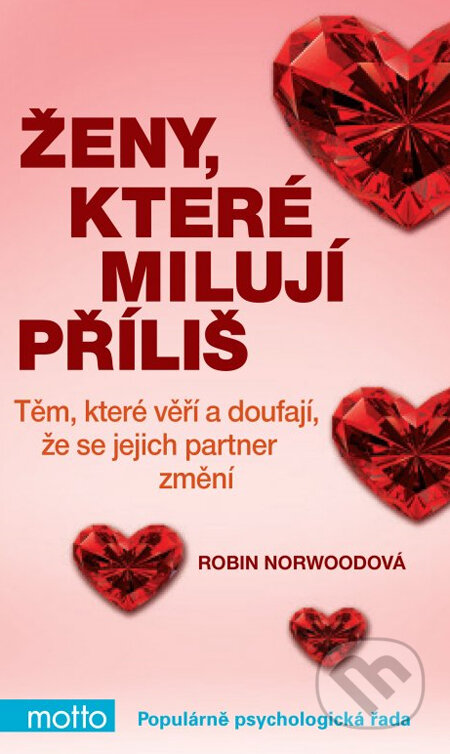 Kniha: Ženy, které milují příliš (Robin Norwoodová). Motto, 2013 Kniha: Ženy, které milují příliš (Robin Norwoodová). Motto, 2013