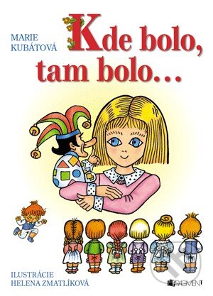 Kniha: Kde bolo, tam bolo... (Helena Zmatlíková a Marie Kubátová). Fragment, 2013 Kniha: Kde bolo, tam bolo... (Helena Zmatlíková a Marie Kubátová). Fragment, 2013