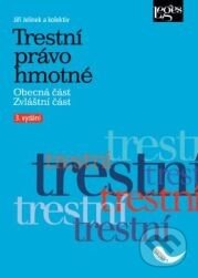 Kniha: Trestní právo hmotné (Jiří Jelínek a kolektív). Leges, 2013 Kniha: Trestní právo hmotné (Jiří Jelínek a kolektív). Leges, 2013