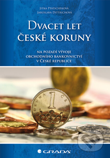 E-kniha: Dvacet let české koruny na pozadí vývoje obchodního bankovnictví v České republice (Jaroslava Dittrichová a Jitka Ptatscheková). Grada, 2013 E-kniha: Dvacet let české koruny na pozadí vývoje obchodního bankovnictví v České republice (Jaroslava Dittrichová a Jitka Ptatscheková). Grada, 2013