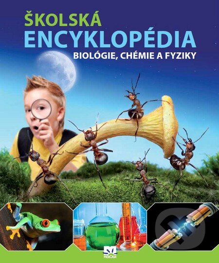 Kniha: Školská encyklopédia biológie, chémie a fyziky (Príroda). Príroda, 2013 Kniha: Školská encyklopédia biológie, chémie a fyziky (Príroda). Príroda, 2013