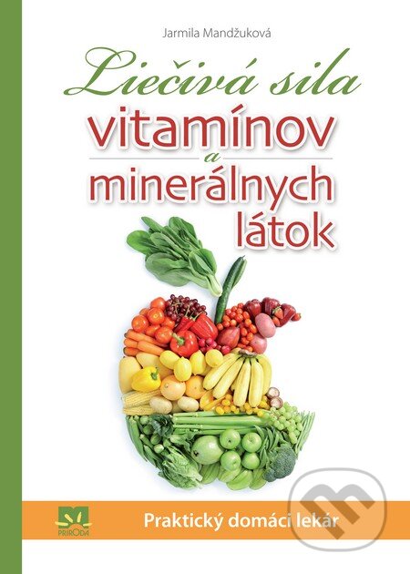 Kniha: Liečivá sila vitamínov a minerálnych látok (Jarmila Mandžuková). Príroda, 2013 Kniha: Liečivá sila vitamínov a minerálnych látok (Jarmila Mandžuková). Príroda, 2013