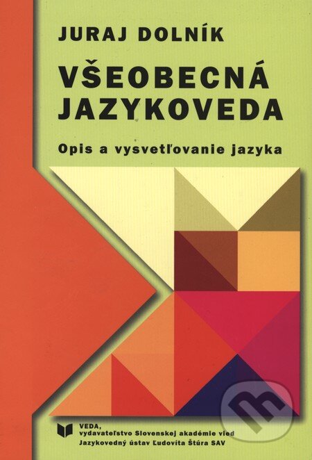 Kniha: Všeobecná jazykoveda (Juraj Dolník). VEDA, 2013 Kniha: Všeobecná jazykoveda (Juraj Dolník). VEDA, 2013