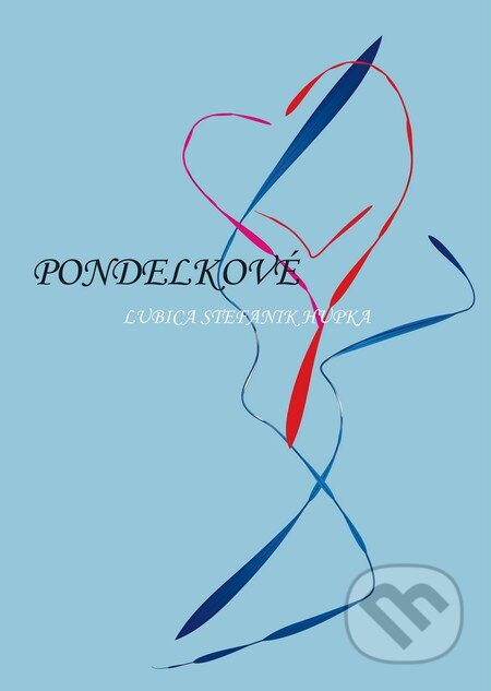 Kniha: Pondelkové (Ľubica Štefaniková). Ľubica Štefaniková, 2012 Kniha: Pondelkové (Ľubica Štefaniková). Ľubica Štefaniková, 2012