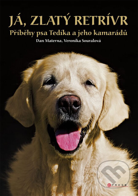 Kniha: Já, zlatý retrívr (Dan Materna a Veronika Souralová). Computer Press, 2013 Kniha: Já, zlatý retrívr (Dan Materna a Veronika Souralová). Computer Press, 2013