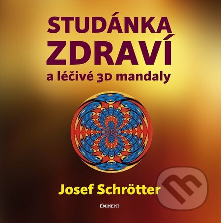 Kniha: Studánka zdraví (Josef Schrötter). Eminent, 2013 Kniha: Studánka zdraví (Josef Schrötter). Eminent, 2013