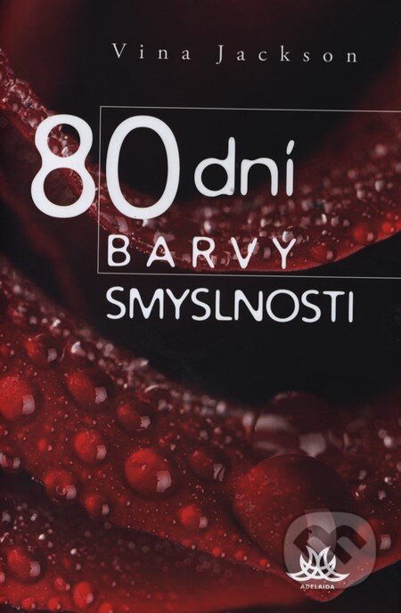 Kniha: 80 dní barvy smyslnosti (Vina Jackson). Rozmluvy, 2013 Kniha: 80 dní barvy smyslnosti (Vina Jackson). Rozmluvy, 2013