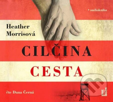 Audiokniha: Tatér z Osvětimi: Cilčina cesta (Heather Morris). OneHotBook, 2022 Audiokniha: Tatér z Osvětimi: Cilčina cesta (Heather Morris). OneHotBook, 2022
