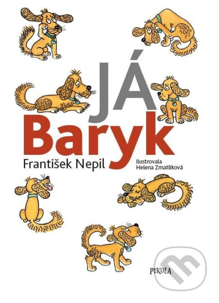 Kniha: Já Baryk (František Nepil). Pikola, 2022 Kniha: Já Baryk (František Nepil). Pikola, 2022