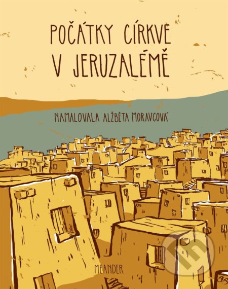 Kniha: Počátky církve v Jeruzalémě (Ivana Pecháčková). Meander, 2022 Kniha: Počátky církve v Jeruzalémě (Ivana Pecháčková). Meander, 2022