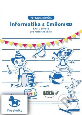 Kniha: Informatika s Emilom - Emil v cirkuse (Autorský kolektiv). Indícia, s.r.o., 2022 Kniha: Informatika s Emilom - Emil v cirkuse (Autorský kolektiv). Indícia, s.r.o., 2022