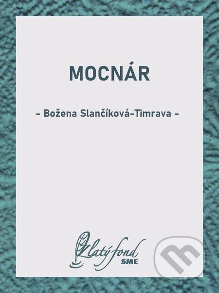 E-kniha: Mocnár (Božena Slančíková-Timrava). Petit Press E-kniha: Mocnár (Božena Slančíková-Timrava). Petit Press