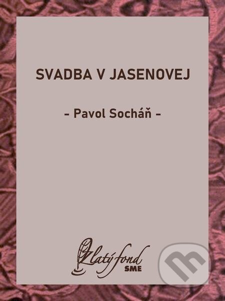 E-kniha: Svadba v Jasenovej (Pavol Socháň). Petit Press E-kniha: Svadba v Jasenovej (Pavol Socháň). Petit Press