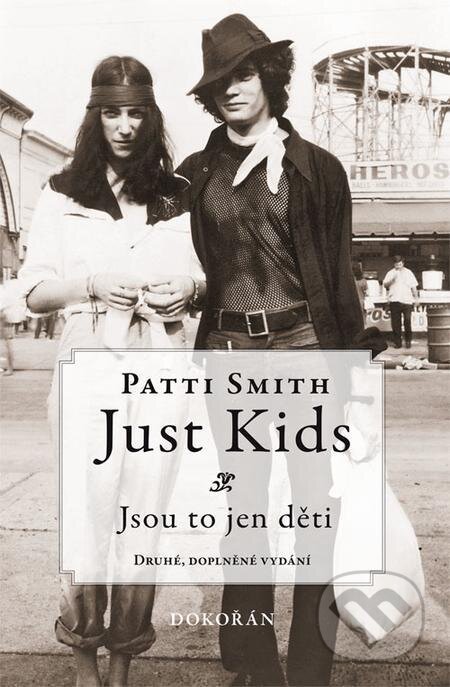 E-kniha: Just Kids: Jsou to jen děti (Patti Smith). Dokořán E-kniha: Just Kids: Jsou to jen děti (Patti Smith). Dokořán