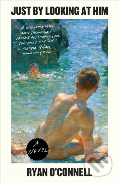E-kniha: Just by Looking at Him (Ryan O'Connell). Atria Books, 2022 E-kniha: Just by Looking at Him (Ryan O'Connell). Atria Books, 2022