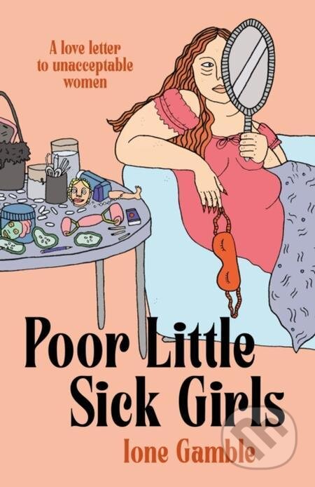 E-kniha: Poor Little Sick Girls (Ione Gamble). Little, Brown Book Group, 2022 E-kniha: Poor Little Sick Girls (Ione Gamble). Little, Brown Book Group, 2022