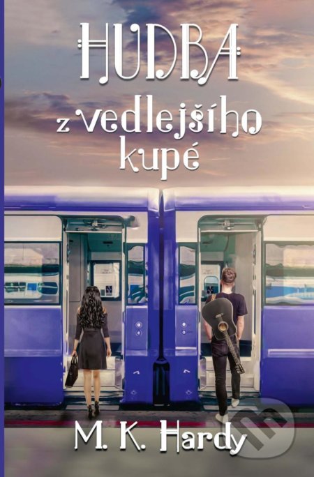 Kniha: Hudba z vedlejšího kupé (M.K. Hardy). , 2022 Kniha: Hudba z vedlejšího kupé (M.K. Hardy). , 2022