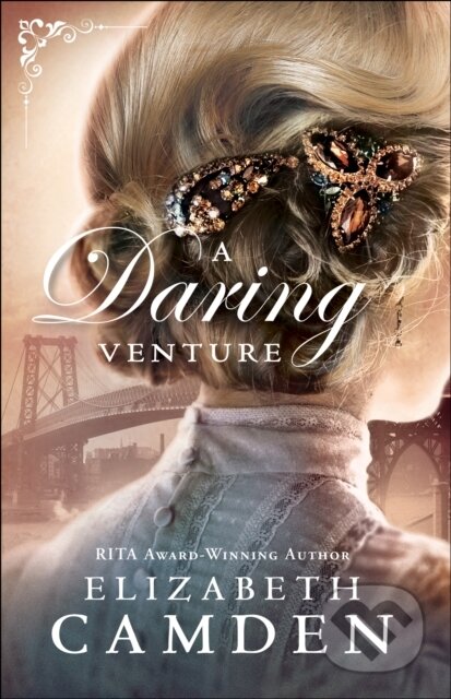 E-kniha: A Daring Venture (Elizabeth Camden). Baker Publishing Group, 2018 E-kniha: A Daring Venture (Elizabeth Camden). Baker Publishing Group, 2018