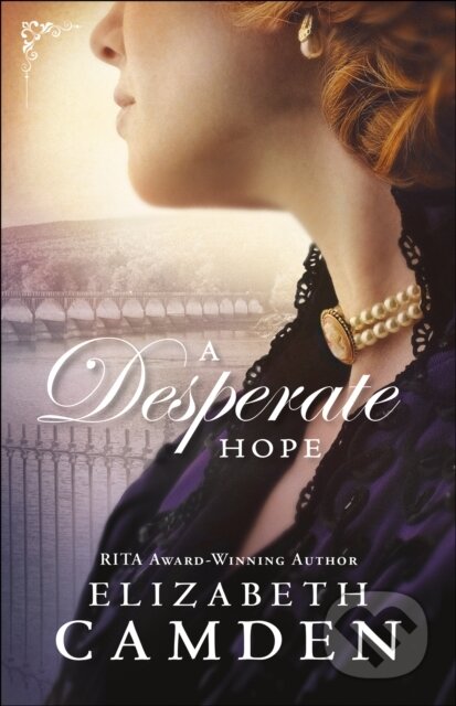 E-kniha: A Desperate Hope (Elizabeth Camden). Baker Publishing Group, 2019 E-kniha: A Desperate Hope (Elizabeth Camden). Baker Publishing Group, 2019