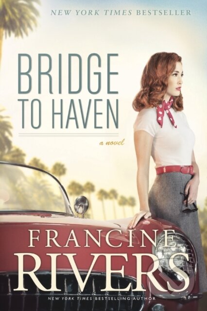 E-kniha: Bridge to Haven (Francine Rivers). Tyndale House Publishers, 2014 E-kniha: Bridge to Haven (Francine Rivers). Tyndale House Publishers, 2014