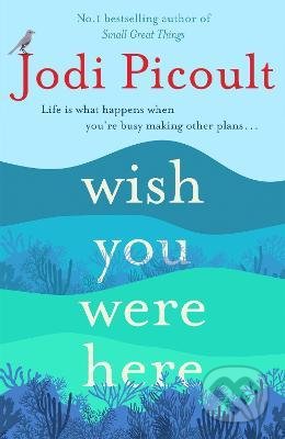 Kniha: Wish You Were Here (Jodi Picoult). Hodder and Stoughton, 2022 Kniha: Wish You Were Here (Jodi Picoult). Hodder and Stoughton, 2022
