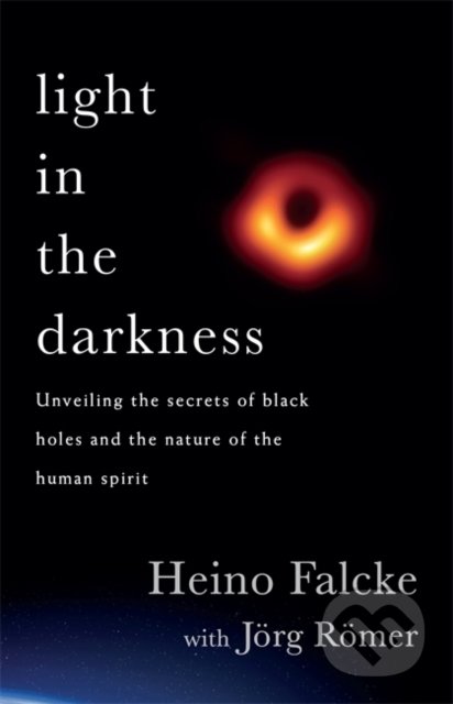 Kniha: Light in the Darkness (Professor Heino Falcke). Headline Book, 2022 Kniha: Light in the Darkness (Professor Heino Falcke). Headline Book, 2022