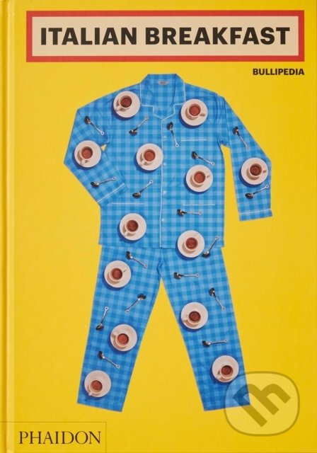 Kniha: Italian Breakfast (elBullifoundation). Phaidon, 2022 Kniha: Italian Breakfast (elBullifoundation). Phaidon, 2022