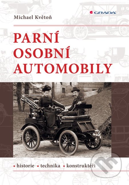 Kniha: Parní osobní automobily (Michael Květoň). Grada, 2022 Kniha: Parní osobní automobily (Michael Květoň). Grada, 2022