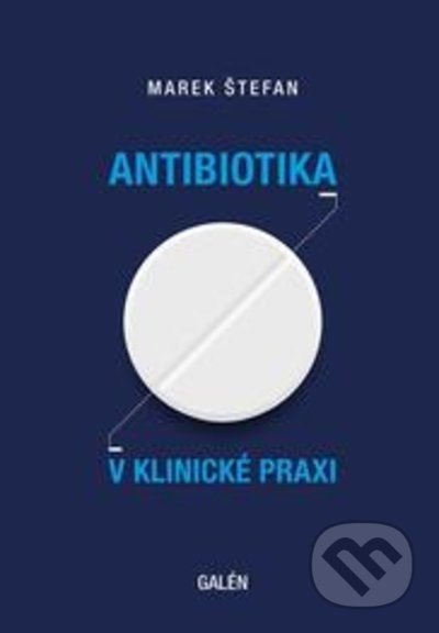 Kniha: Antibiotika v klinické praxi (Marek Štefan). Galén, 2022 Kniha: Antibiotika v klinické praxi (Marek Štefan). Galén, 2022