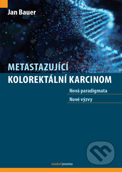 Kniha: Metastazující kolorektální karcinom (Jan Bauer). Maxdorf, 2022 Kniha: Metastazující kolorektální karcinom (Jan Bauer). Maxdorf, 2022