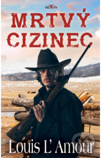 Kniha: Mrtvý cizinec (Louis L´Amour). Alpress, 2022 Kniha: Mrtvý cizinec (Louis L´Amour). Alpress, 2022