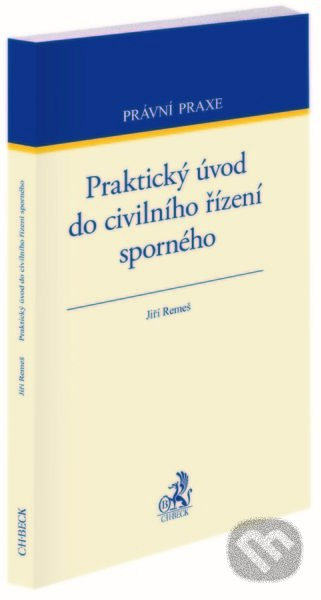 Kniha: Praktický úvod do civilního řízení sporného (Jiři Remeš). C. H. Beck, 2022 Kniha: Praktický úvod do civilního řízení sporného (Jiři Remeš). C. H. Beck, 2022