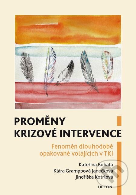 E-kniha: Proměny krizové intervence (Jindřiška Kotrlová, Kateřina Bohatá a Klára Gramppová Janečková). Triton E-kniha: Proměny krizové intervence (Jindřiška Kotrlová, Kateřina Bohatá a Klára Gramppová Janečková). Triton