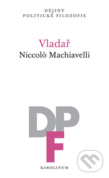 Kniha: Vladař (Niccolò Machiavelli). Karolinum, 2022 Kniha: Vladař (Niccolò Machiavelli). Karolinum, 2022