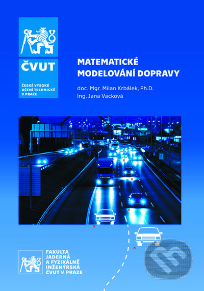 Matematické modelování dopravy - Milan Krbálek,, CVUT Praha, 2022