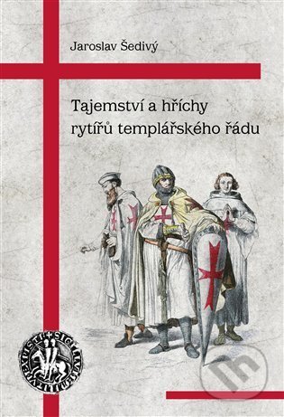 Kniha: Tajemství a hříchy rytířů templářského řádu (Jaroslav Šedivý). Volvox Globator, 2022 Kniha: Tajemství a hříchy rytířů templářského řádu (Jaroslav Šedivý). Volvox Globator, 2022