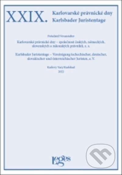 Kniha: XXIX. Karlovarské právnické dny (Vladimír Zoufalý). Leges, 2022 Kniha: XXIX. Karlovarské právnické dny (Vladimír Zoufalý). Leges, 2022