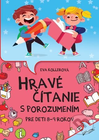 Kniha: Hravé čítanie s porozumením pre deti 8-9 rokov (Eva Kollerová). Foni book, 2022 Kniha: Hravé čítanie s porozumením pre deti 8-9 rokov (Eva Kollerová). Foni book, 2022