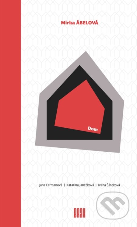 Kniha: Dom (Mirka Ábelová). BRAK, 2022 Kniha: Dom (Mirka Ábelová). BRAK, 2022