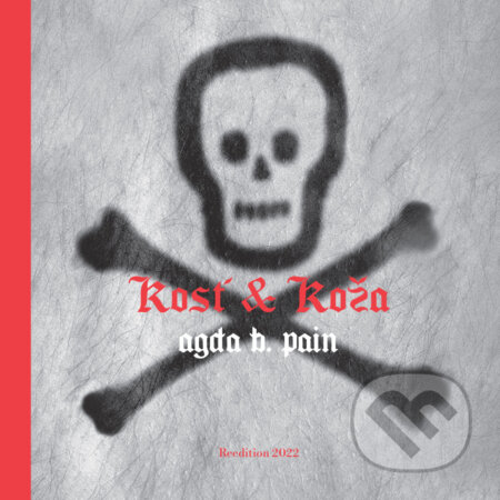 Kniha: Kosť & Koža (Agda Bavi Pain). BRAK, 2022 Kniha: Kosť & Koža (Agda Bavi Pain). BRAK, 2022