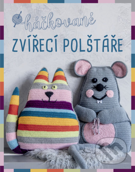 Kniha: Háčkované zvířecí polštáře (Sonja Prellová a Veronika Hugová). Bookmedia, 2022 Kniha: Háčkované zvířecí polštáře (Sonja Prellová a Veronika Hugová). Bookmedia, 2022