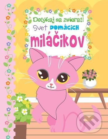 Kniha: Dotýkaj sa zvierat - Svet domácich miláčikov (Foni book). Foni book, 2022 Kniha: Dotýkaj sa zvierat - Svet domácich miláčikov (Foni book). Foni book, 2022