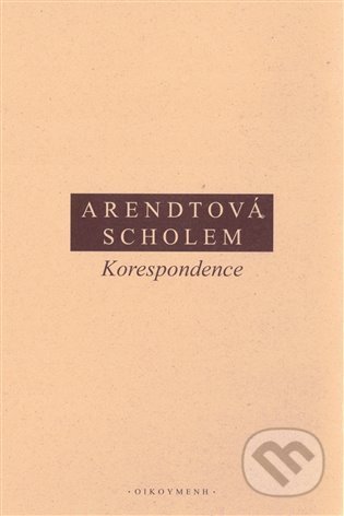 Kniha: Korespondence (Gershom Scholem a Hannah Arendt). Filozofický ústav AV ČR, 2020 Kniha: Korespondence (Gershom Scholem a Hannah Arendt). Filozofický ústav AV ČR, 2020