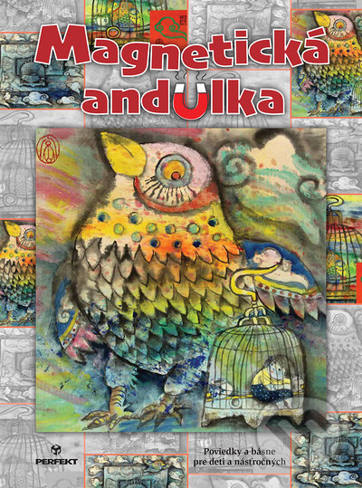 Kniha: Magnetická andulka (Autorský kolektív). Perfekt, 2022 Kniha: Magnetická andulka (Autorský kolektív). Perfekt, 2022