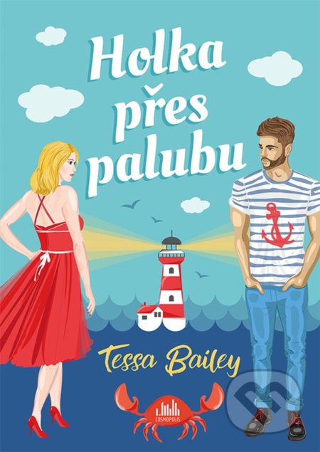 Kniha: Holka přes palubu (Tessa Bailey). Cosmopolis, 2022 Kniha: Holka přes palubu (Tessa Bailey). Cosmopolis, 2022
