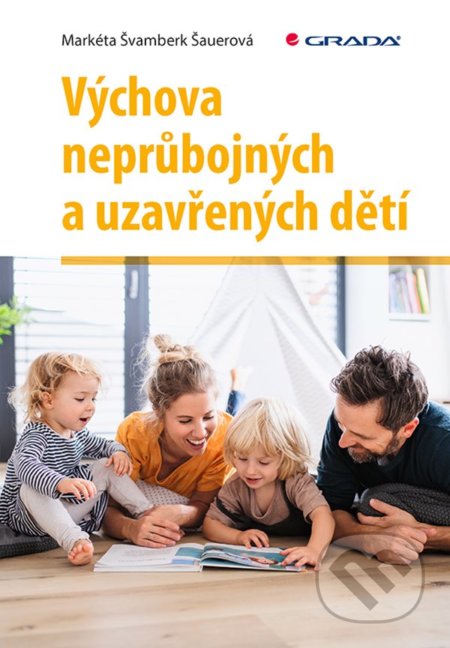 Kniha: Výchova neprůbojných a uzavřených dětí (Šauerová Markéta Švamberk). Grada, 2022 Kniha: Výchova neprůbojných a uzavřených dětí (Šauerová Markéta Švamberk). Grada, 2022