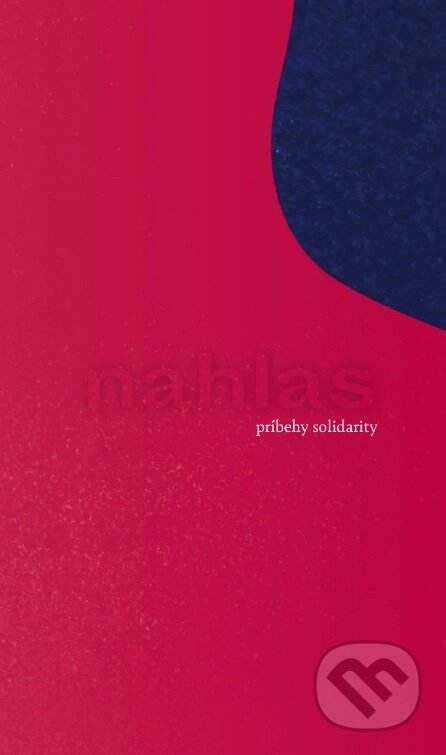 Kniha: Nahlas - Príbehy solidarity (Ženské kruhy). Ženské kruhy, 2022 Kniha: Nahlas - Príbehy solidarity (Ženské kruhy). Ženské kruhy, 2022