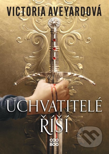 Kniha: Uchvatitelé říší (Victoria Aveyard). CooBoo CZ, 2022 Kniha: Uchvatitelé říší (Victoria Aveyard). CooBoo CZ, 2022