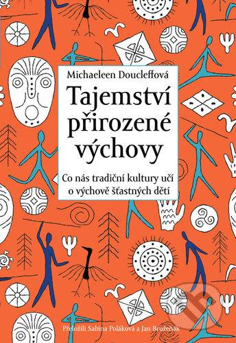 Kniha: Tajemství přirozené výchovy (Michaeleen Doucleff). Rybka Publishers, 2022 Kniha: Tajemství přirozené výchovy (Michaeleen Doucleff). Rybka Publishers, 2022