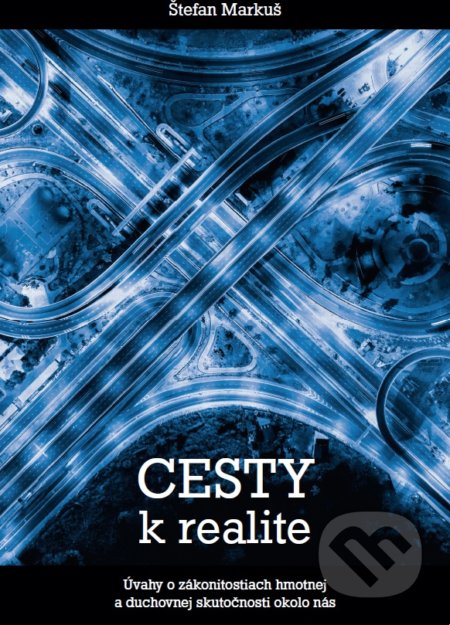 Kniha: Cesty k realite (Štefan Markuš). Porta Libri, 2022 Kniha: Cesty k realite (Štefan Markuš). Porta Libri, 2022
